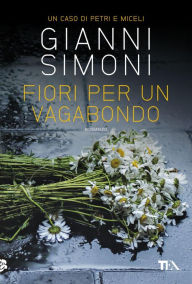 Title: Fiori per un vagabondo: I casi di Petri e Miceli, Author: Gianni Simoni