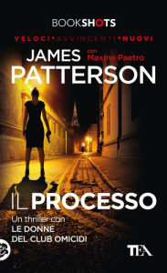 Title: Il processo: Un thriller con Le Donne del Club Omicidi, Author: James Patterson