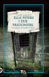 Title: I due prigionieri, Author: Ellis Peters