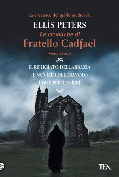 Le Cronache di Fratello Cadfael - volume terzo: Il rifugiato dell'abbazia - Il novizio del diavolo - I due prigionieri