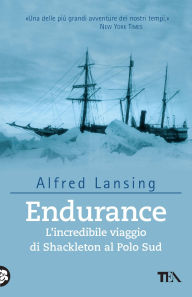 Title: Endurance: L'incredibile viaggio di Shackleton al Polo Sud, Author: Alfred Lansing