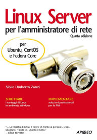 Title: Linux Server per l'amministratore di rete: per Ubuntu, CentOS, Fedora Core, Author: Silvio Umberto Zanzi