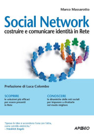 Title: Social Network: costruire e comunicare identità in Rete, Author: Marco Massarotto