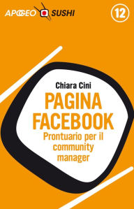 Title: Pagina Facebook: Prontuario per il community manager, Author: Chiara Cini
