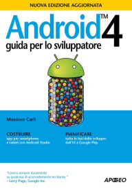 Title: Android 4: Guida per lo sviluppatore, Author: Massimo Carli