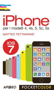 Title: iPhone: per i modelli 4, 4s, 5, 5c, 5s, Author: Matteo Tettamanzi
