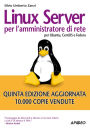 Linux server per l'amministratore di rete: per Ubuntu, CentOS e Fedora