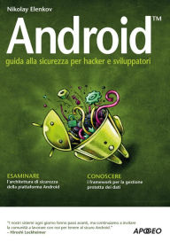 Title: Android: guida alla sicurezza per hacker e sviluppatori, Author: Nikolay Elenkov