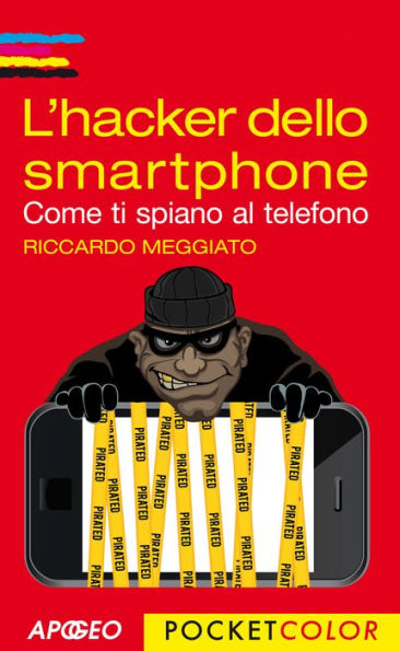 L'hacker dello smartphone: Come ti spiano al telefono