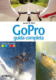 Title: GoPro: guida completa, Author: Jason R. Rich