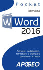 Word 2016: scrivere, redazionare, formattare e stampare documenti di testo