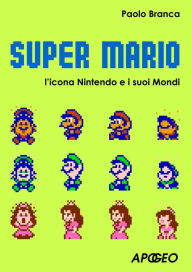 Title: Super Mario: l'icona Nintendo e i suoi mondi, Author: Paolo Branca
