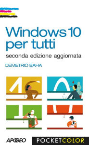 Title: Windows 10 per tutti: seconda edizione aggiornata, Author: Demetrio Baha