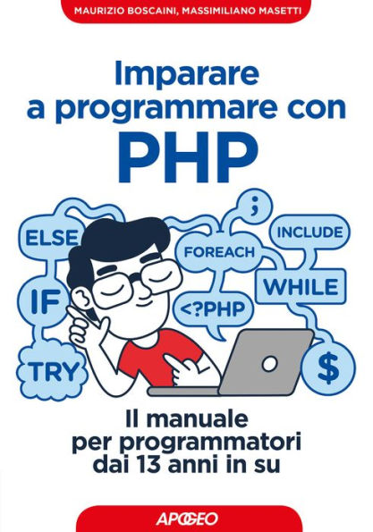 Imparare a programmare con PHP: Il manuale per programmatori dai 13 anni in su