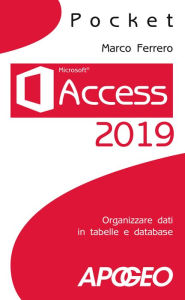 Title: Access 2019: Organizzare dati in tabelle e database, Author: Marco Ferrero