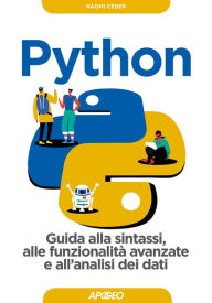 Title: Python: Guida alla sintassi, alle funzionalità avanzate e all'analisi dei dati, Author: Naomi Ceder