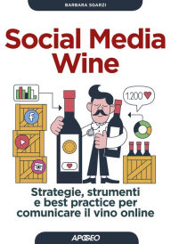 Title: Social Media Wine: Strategie, strumenti e best practice per comunicare il vino online, Author: Barbara Sgarzi
