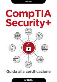 Title: CompTIA Security+: Guida alla certificazione, Author: Ian Neil