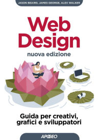 Title: Web Design - Nuova edizione: Guida per creativi, grafici e sviluppatori, Author: Jason Beaird