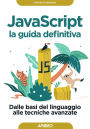 JavaScript - la guida definitiva: Dalle basi del linguaggio alle tecniche avanzate