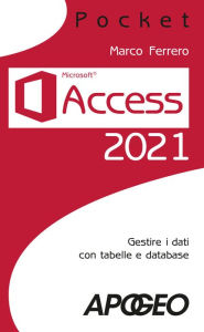 Title: Access 2021: Gestire dati con tabelle e database, Author: Marco Ferrero