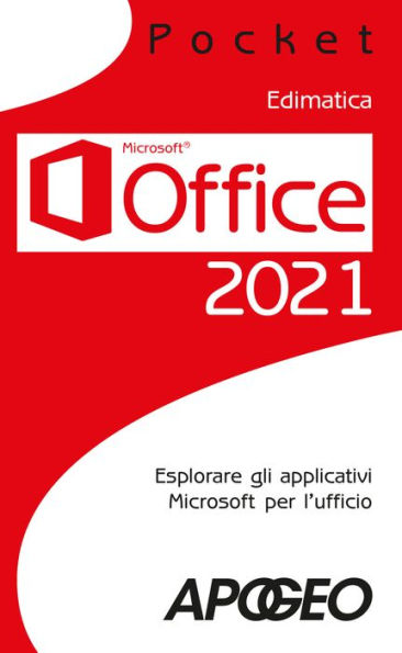 Office 2021: Esplorare gli applicativi Microsoft per l'ufficio