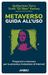 Title: Metaverso: guida all'uso: Prepararsi a innovare per la prossima rivoluzione di Internet, Author: QuHarrison Terry