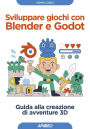 Sviluppare giochi con Blender e Godot: Guida alla creazione di avventure 3D