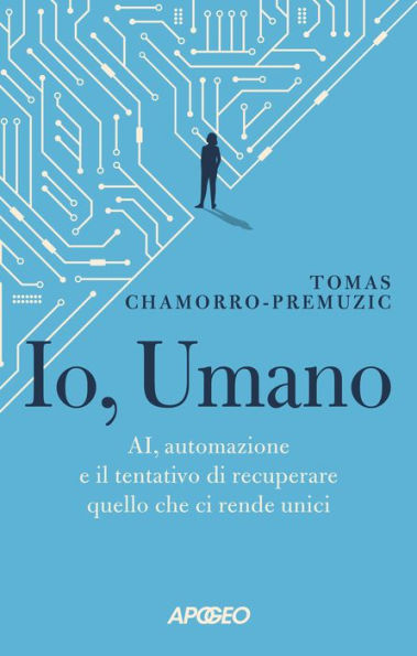 Io, Umano: AI, automazione e il tentativo di recuperare quello che ci rende unici