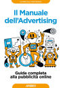 Il Manuale dell'Advertising: Guida completa alla pubblicità online