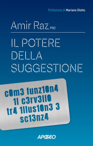 Title: Il potere della suggestione: Come funziona il cervello tra illusione e scienza, Author: Amir Raz