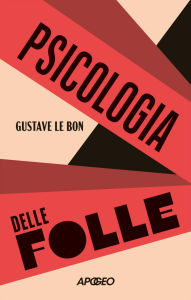 Title: Psicologia delle folle, Author: Gustave Le Bon
