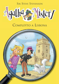 Title: Complotto a Lisbona. Agatha Mistery. Vol. 18, Author: Sir Steve Stevenson