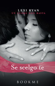 Title: Se scelgo te, Author: Lexi Ryan