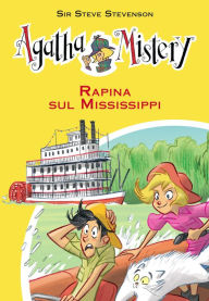 Title: Rapina sul Mississippi. Agatha Mistery. Vol. 21, Author: Sir Steve Stevenson