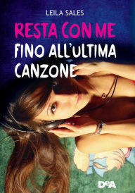 Title: Resta con me fino all'ultima canzone, Author: Leila Sales