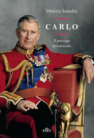 Title: Carlo: Il principe dimenticato, Author: Vittorio Sabadin