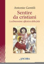 Sentire da cristiani. La dimensione affettiva della fede