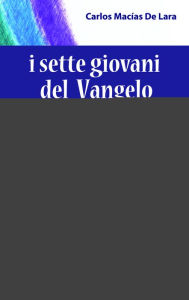 Title: I sette giovani del Vangelo, Author: Carlos Macias De Lara