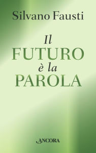 Title: Il futuro è la Parola, Author: Silvano Fausti