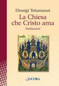Title: La Chiesa che Cristo ama, Author: Dionigi Tettamanzi