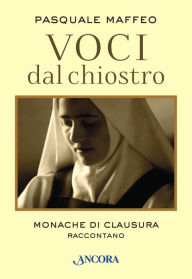 Title: Voci dal chiostro. Monache di clausura raccontano, Author: Pasquale Maffeo