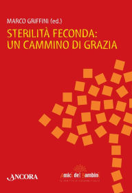 Title: Sterilità feconda: un cammino di grazia, Author: Marco Griffini