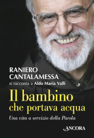 Title: Il bambino che portava acqua, Author: Raniero Cantalamessa