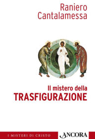 Title: Il mistero della Trasfigurazione, Author: Raniero Cantalamessa