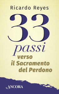 Title: 33 passi verso il Sacramento del Perdono, Author: Ricardo Reyes Castillo