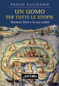 Title: Un uomo per tutte le utopie, Author: Paolo Gulisano