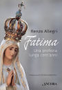 Fatima: Una profezia lunga cent'anni