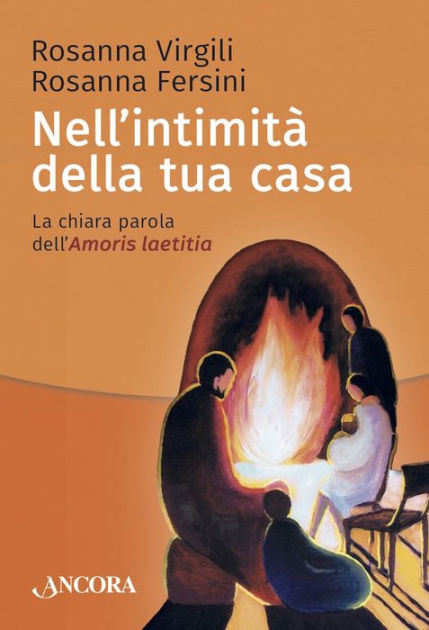 Nell'intimità della tua casa: La chiara parola dell'Amoris laetitia by  Rosanna Virgili, Rosanna Fersini, eBook