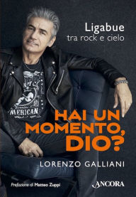 Title: Hai un momento Dio?: Ligabue tra rock e cielo, Author: Lorenzo Galliani